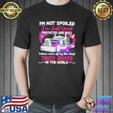 I'm not spoiled I'm just loved protected and well taken care of by the best truck driver shirt