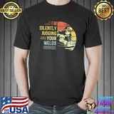 I'm Silently Judging Your Welds Vintage Shirt