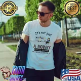 IT'sNot Just A Hobby It's My Escape From reality Shirt
