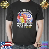 It's a bad day to be a beer happy 4th of july miss me yet shirt