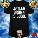 Jaylen Brown Is Good Shirt