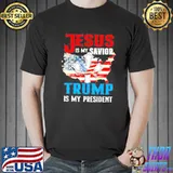 Jesus Is My Savior Trump Is My President US Flag July 4th TShirt