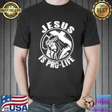 Jesus Is Pro Life Shirt