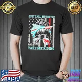Just Call Me Pretty Take Me Riding Shirt