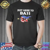 Just here to Bass America Flag Shirt