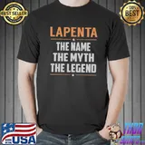 Lapenta The Name The Myth The LEgend Shirt Unisex