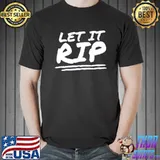 Let it rip shirt