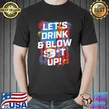 Let's Drink And Blow Shit Up Eagle American Flag Shirt