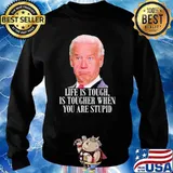 Life is touch is tougher when you are stupid biden s Sweater