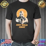 Mad max walk away shirt
