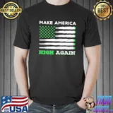 Make America High Again Shirt