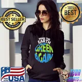 Make The Earth Green Again Shirt