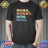 Mama mommy mom bruh vintage s Unisex