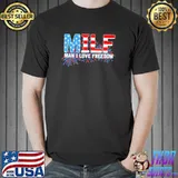Milf man I love freedom 4th of july patriotic firework shirt