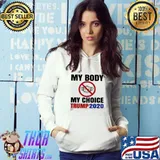 My Body My Choice Face Mask Trump 2020 Shirt Hoodie