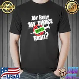 My Body My Choice My Rights Covid 19 Shirt