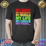 My body my sexuality pro choice feminist womens rights shirt