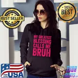 My Greatest Blessing Calls Me Bruh T-Shirt