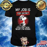 My Job Is Top Secret Even I Don''t Know Snoopy shirt