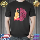My shadow has four legs and a tail shirt
