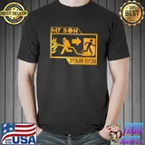 My Son Your Son Fireifghter Shirt