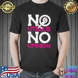 No Uterus No Opinion Pro Choice T-Shirt