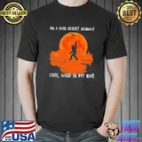 On a dark desert highway cool wind in my hair bigfoot shirt
