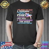 One Smile Can Start A Friendship Word End The Fight One Horse Shirt