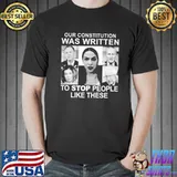 Our constitution was written to stop people like these shirt