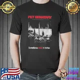 Pet Sematary Sometimes Dead IS better Shirt Unisex