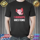 Pink vintage I axolotl questions shirt