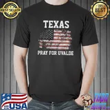 Pray for Texas uvalde strong shirt
