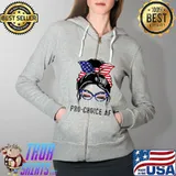 Pro Choice AF Reproductive Rights Messy Bun US Flag T-Shirt Full Zip Hooded