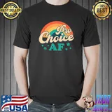 Pro Choice AF Reproductive Rights Rainbow T-Shirt