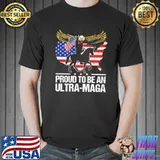 Proud to be an ultra maga america flag shirt