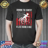 Running the country is like riding a bike funny sarcastic T-Shirt