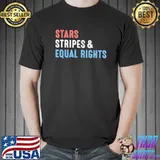 Stars stripes and equal rights 4th of july shirt