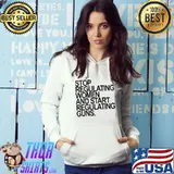 Stop regulating women and start regulating guns Premium T-Shirt Hoodie