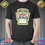 Sweet Jesus Relish Shirt