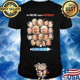 The Vaccine Against Autocracy Vote Blue Shirt