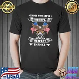 Those Who Serve Desrve Honor Respect Thanks Eagles American Flag Shirt