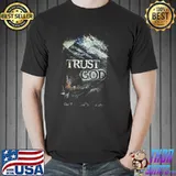 Trust God In God I Trust And Am Not Afraid Shirt