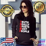 Truth really upsets most people s Hoodie