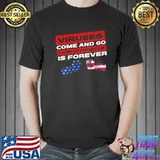 Virsus Come And Go Loss Of Freedom Is Forever Shirt Unisex