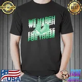 We March For Those Shoes Shirt
