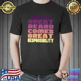 With Great Beard Comes Great Responsibility Classic T-Shirt
