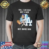 Yes I Am Old But I Saw LA Hit Home Run Shirt
