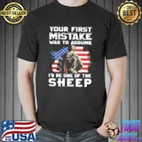 Your First Mistake Was To Assume I'd Be One Of The Sheep Shirt