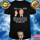 You're a Great Mother Trump Shirt