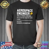 Aerospace Engineering Definition Noun Like A Normal Engineer Only Cooler T-Shirt